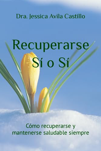Recuperarse Sí o Sí: Cómo recuperarse y mantenerse saludable siempre von Independently published