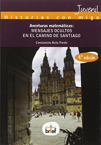 Aventuras matemáticas : mensajes ocultos en el Camino de Santiago (Historias con Miga)