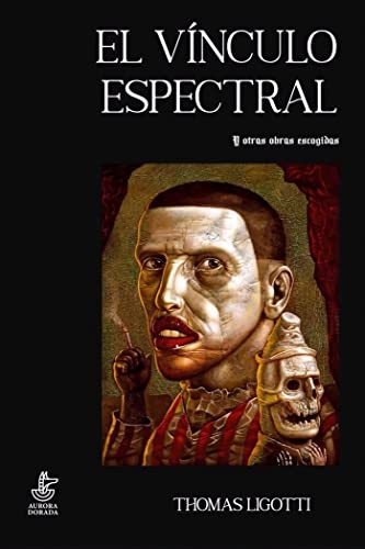 El vínculo espectral y otras obras escogidas (Yuggoth, Band 36) von AURORA DORADA EDICIONES