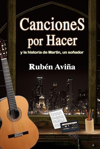 Canciones por Hacer: y la historia de Martín, un soñador von ibukku, LLC