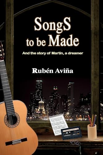 Songs to be Made: And the story of Martín, a dreamer Songs to be Made: And the story of Martín, a dreamer von ibukku, LLC