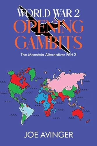 World War 2- Opening Gambits: The Manstein Alternative: Part 3 von Author Reputation Press, LLC