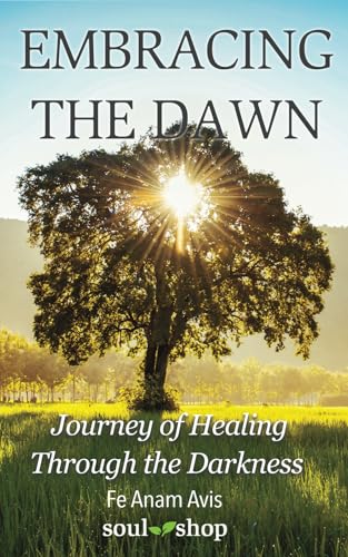 Embracing the Dawn: Journey of Healing Through the Darkness Embracing the Dawn: Journey of Healing Through the Darkness von True Potential