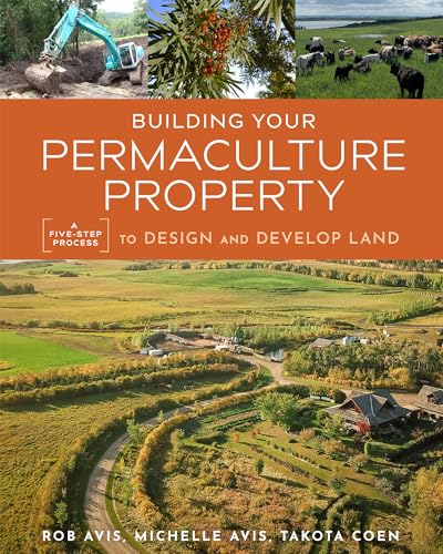 Building Your Permaculture Property: A Five-Step Process to Design and Develop Land (Mother Earth News Wiser Living Series) von New Society Publishers