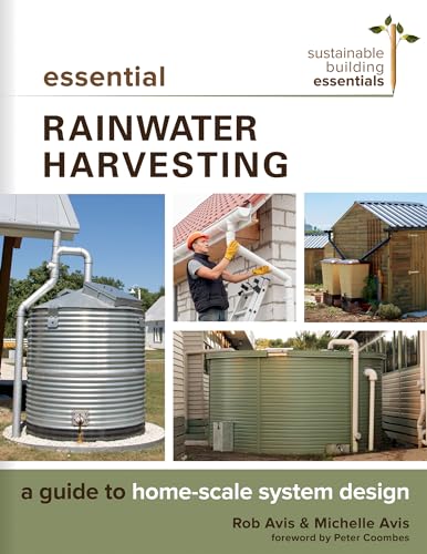 Essential Rainwater Harvesting: A Guide to Home-Scale System Design (Sustainable Building Essentials Series, 11) von New Society Publishers