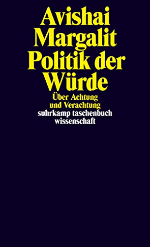 Politik der Würde: Über Achtung und Verachtung (suhrkamp taschenbuch wissenschaft) von Suhrkamp Verlag AG