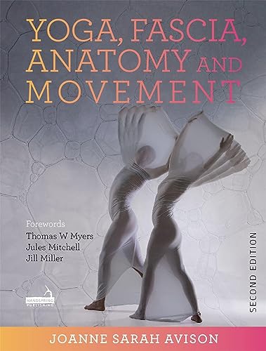 Yoga, Fascia, Anatomy and Movement von Handspring Publishing Limited