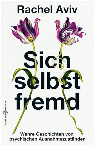Sich selbst fremd: Wahre Geschichten von psychischen Ausnahmezuständen