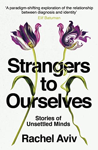 Strangers to Ourselves: Unsettled Minds and the Stories that Make Us von Harvill Secker