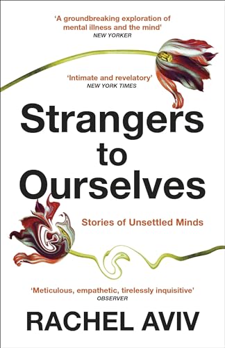 Strangers to Ourselves: Unsettled Minds and the Stories that Make Us von Vintage