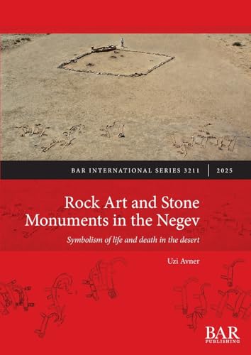 Rock Art and Stone Monuments in the Negev: Symbolism of life and death in the desert (International) von British Archaeological Reports (Oxford) Ltd