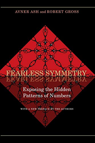 Fearless Symmetry: Exposing the Hidden Patterns of Numbers - New Edition Fearless Symmetry: Exposing the Hidden Patterns of Numbers - New Edition