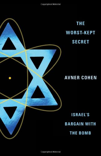 The Worst-Kept Secret - Israel′s Bargain with the Bomb The Worst-Kept Secret - Israel′s Bargain with the Bomb von Columbia University Press