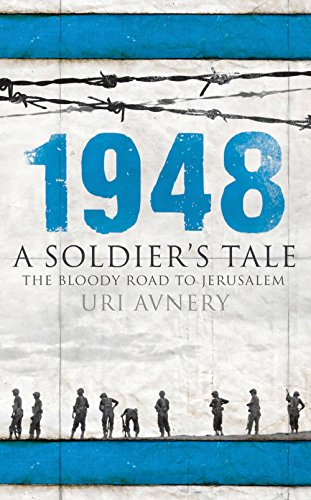 1948: A Soldier's Tale - The Bloody Road to Jerusalem 1948: A Soldier's Tale - The Bloody Road to Jerusalem von ONEWorld Publications
