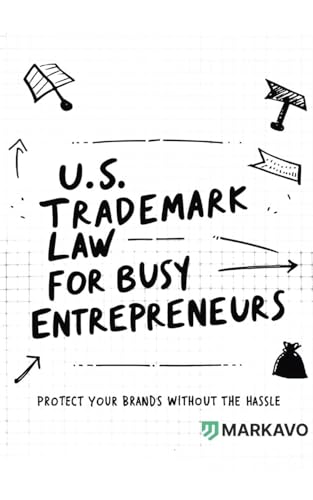 U.S. Trademark Law for Busy Entrepreneurs: Protect Your Brands Without the Hassle von PublishDrive