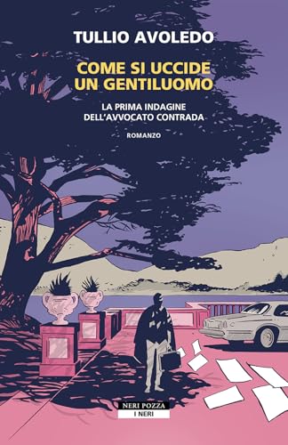 Come si uccide un gentiluomo. La prima indagine dell'avvocato Contrada (I Neri) von Neri Pozza