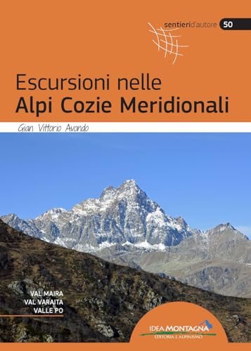 Escursioni nelle Alpi Cozie Meridionali. Val Maira, Val Varaita, Valle Po. Nuova ediz. (Sentieri d'autore) von Idea Montagna Edizioni