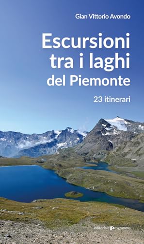 Escursioni tra i laghi del Piemonte. 23 itinerari Escursioni tra i laghi del Piemonte. 23 itinerari von Editoriale Programma
