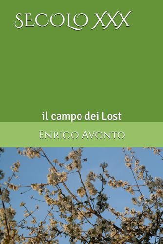 SECOLO XXX: il campo dei Lost von Independently published