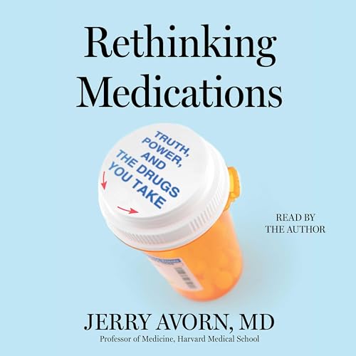 Rethinking Medications: Truth, Power, and the Drugs You Take Rethinking Medications: Truth, Power, and the Drugs You Take von Blackstone Pub