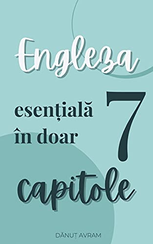 Engleza esen¿ial¿ Engleza esen¿ial¿ în doar 7 capitole