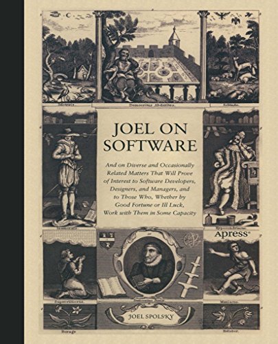 Joel on Software: And on Diverse and Occasionally Related Matters That Will Prove of Interest to Software Developers, Designers, and Managers, and to ... or Ill Luck, Work with Them in Some Capacity von Apress