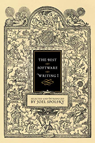 The Best Software Writing I: Selected and Introduced by Joel Spolsky