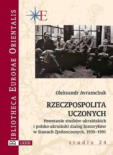 Rzeczpospolita uczonych: Powstanie studiów ukraińskich i polsko-ukraiński dialog historyków w Stanach Zjednoczonych 1939-1991 Rzeczpospolita uczonych: Powstanie studiów ukraińskich i polsko-ukraiński dialog historyków w Stanach Zjednoczonych 1939-1991 von Wydawnictwa Uniwersytetu Warszawskiego