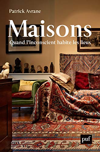 Maisons: Quand l'inconscient habite les lieux