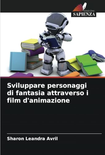 Sviluppare personaggi di fantasia attraverso i film d'animazione: DE von Edizioni Sapienza