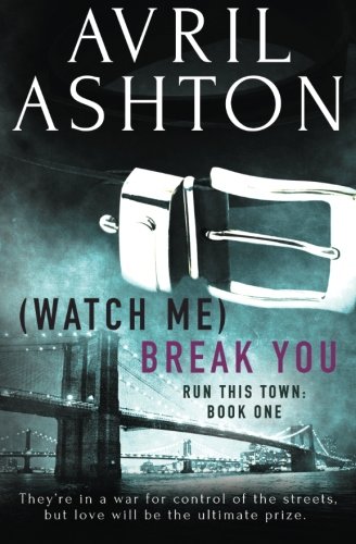 (Watch Me) Break You (Run This Town, Band 1) von CreateSpace Independent Publishing Platform