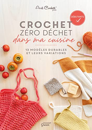 Crochet zéro déchet - dans ma cuisine: 13 modèles durables et leurs variations von MANGO