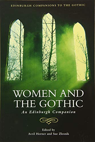 Women and the Gothic: An Edinburgh Companion (Edinburgh Companions to the Gothic)