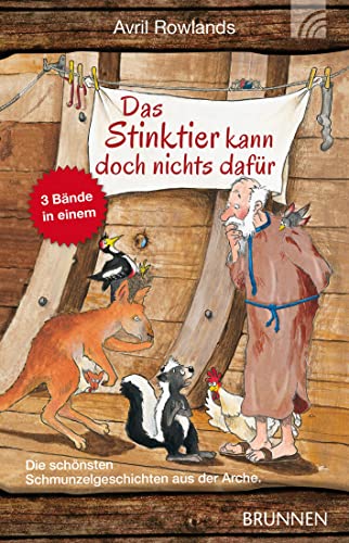 Das Stinktier kann doch nichts dafür: Die schönsten Schmunzelgeschichten aus der Arche. 3 Bücher in 1 Band von Brunnen-Verlag GmbH
