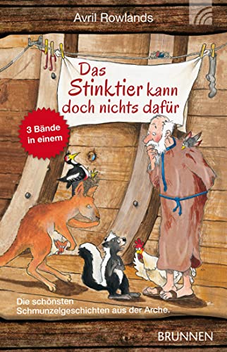 Das Stinktier kann doch nichts dafür: Die schönsten Schmunzelgeschichten aus der Arche. 3 Bücher in 1 Band von BRUNNEN