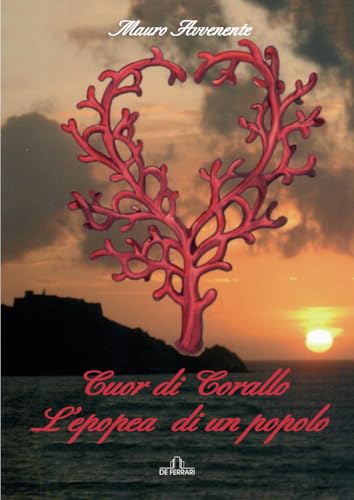 Cuor di Corallo: L’ epopea di un popolo Cuor di Corallo: L’ epopea di un popolo von De Ferrari