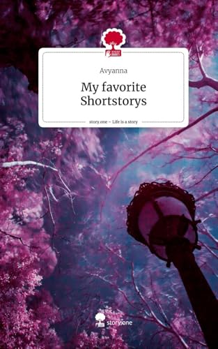 My favorite Shortstorys. Life is a Story - story.one: DE von story.one publishing
