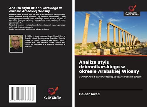 Analiza stylu dziennikarskiego w okresie Arabskiej Wiosny: Manipulacja w prasie arabskiej podczas Arabskiej Wiosny von Wydawnictwo Nasza Wiedza
