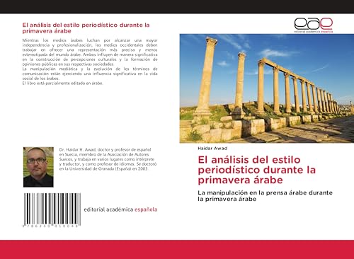 El análisis del estilo periodístico durante la primavera árabe: La manipulación en la prensa árabe durante la primavera árabe von Editorial Académica Española