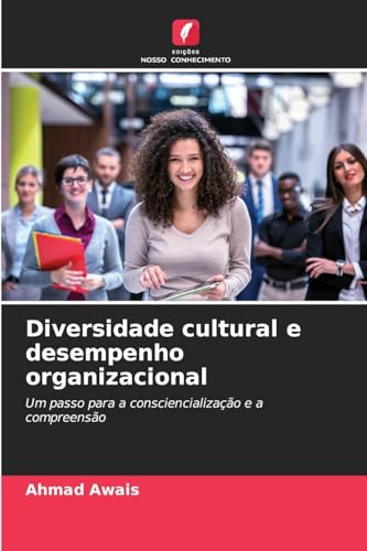 Diversidade cultural e desempenho organizacional: Um passo para a consciencialização e a compreensão von Edições Nosso Conhecimento