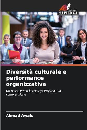 Diversità culturale e performance organizzativa: Un passo verso la consapevolezza e la comprensione von Edizioni Sapienza