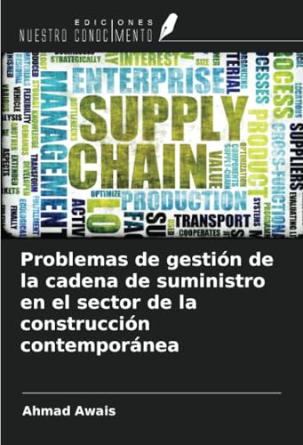 Problemas de gestión de la cadena de suministro en el sector de la construcción contemporánea von Ediciones Nuestro Conocimiento