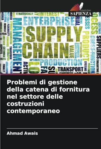 Problemi di gestione della catena di fornitura nel settore delle costruzioni contemporaneo von Edizioni Sapienza