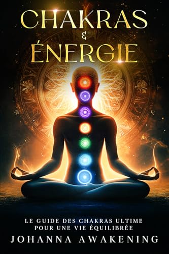 Chakras & Énergie : Activez votre plein potentiel et libérez votre énergie intérieure: Le guide des chakras ultime pour une vie équilibrée - Avec des exercices pratiques et méditation guidée Chakras & Énergie : Activez votre plein potentiel et libérez votre énergie intérieure: Le guide des chakras ultime pour une vie équilibrée - Avec des exercices pratiques et méditation guidée von Book Shelter GmbH