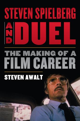 Steven Spielberg and Duel: The Making of a Film Career von Rowman & Littlefield Publishers