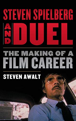 Steven Spielberg and Duel: The Making of a Film Career von Rowman & Littlefield Publishers