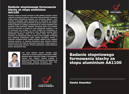 Badanie stopniowego formowania blachy ze stopu aluminium AA1100: DE von Wydawnictwo Nasza Wiedza