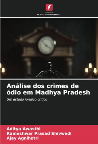 Análise dos crimes de ódio em Madhya Pradesh: Um estudo jurídico crítico von Edições Nosso Conhecimento