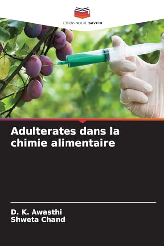 Adulterates dans la chimie alimentaire: DE von Editions Notre Savoir
