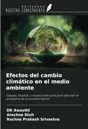 Efectos del cambio climático en el medio ambiente: Causas, impacto y nuevos enfoques para abordar el problema de la contaminación von Ediciones Nuestro Conocimiento